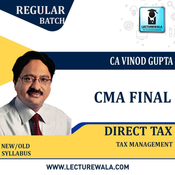 CMA Final Direct Tax Law Regular Course By CA Vinod Gupta